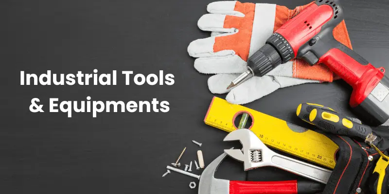 What Are Industrial Tools & Equipment?